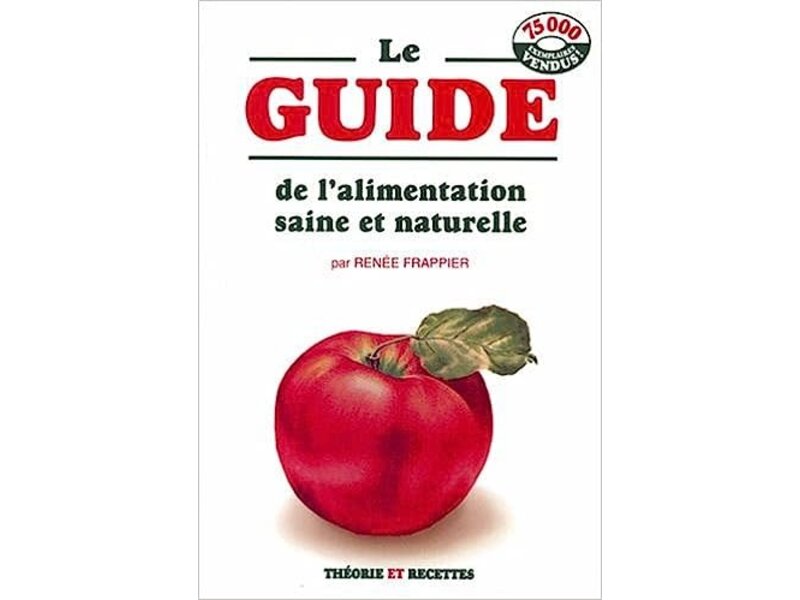 Éditions Maxam Livre d'occasion - Le guide de l'alimentation saine et naturelle - Renée Frappier