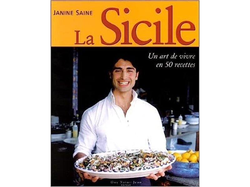 GUY ST-JEAN Livre d'occasion - La Sicile. Un art de vivre en 50 recettes - Janine Saine
