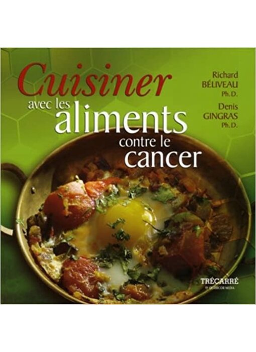 Livre d'occasion - Cuisiner avec les aliments contre le cancer - Richard Béliveau, Denis Gingras