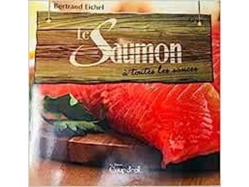 Les éditions Coup d'oeil Livre d'occasion - Le saumon à toutes les sauces - Bertrand Eichel