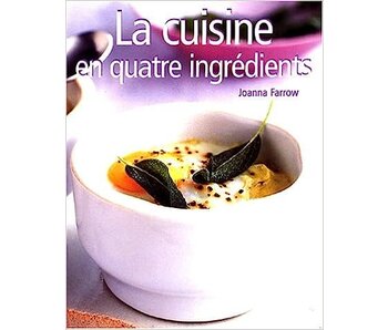 Livre d'occasion - La cuisine en quatre ingrédients - Joanna Farrow