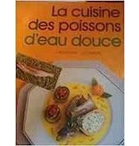 Éditions Jerome Villette Livre d'occasion - La cuisine des poissons d'eau douce - Jean-Pierre Semonin, Jean-Claude Dupont
