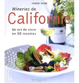 GUY ST-JEAN Livre d'occasion - Wineries de Californie. Un art de vivre en 50 recettes - Janine Saine