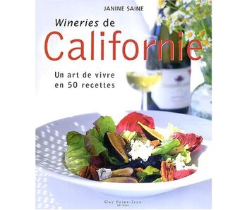 Livre d'occasion - Wineries de Californie. Un art de vivre en 50 recettes - Janine Saine
