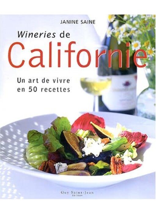 Livre d'occasion - Wineries de Californie. Un art de vivre en 50 recettes - Janine Saine