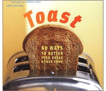 Livre d'occasion - Toast. 60 Ways to Butter your Bread & Then Some - Jesse Ziff Cool