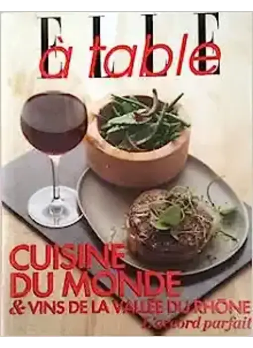 Livre d'occasion - Cuisine du monde & vins de la Vallée du Rhône - Elle à table