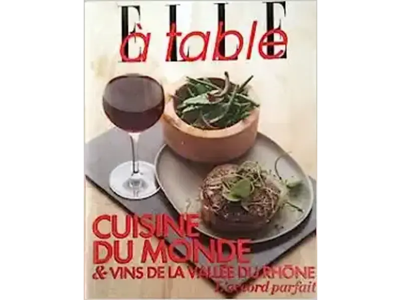 Elle à table Livre d'occasion - Cuisine du monde & vins de la Vallée du Rhône - Elle à table