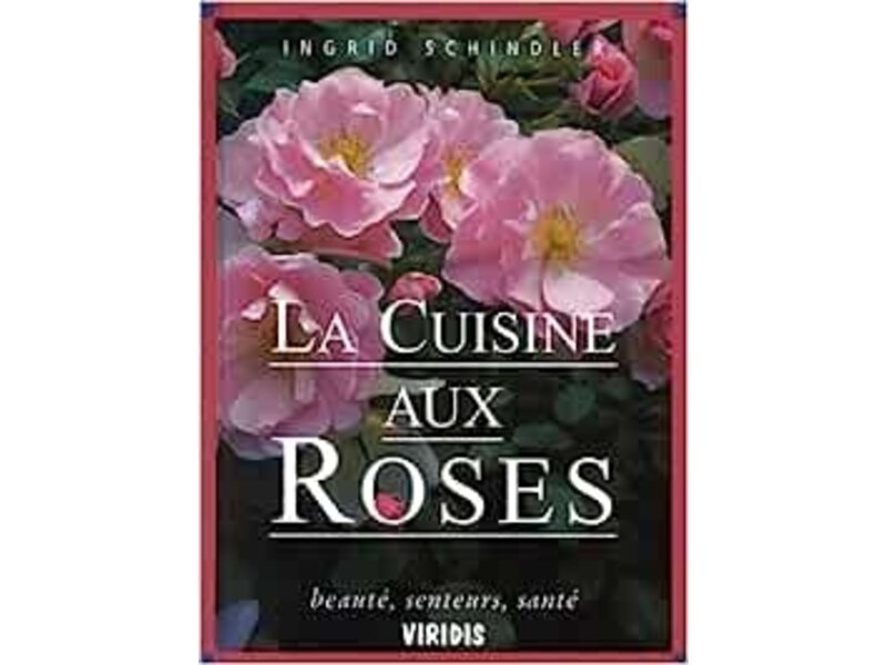 Viridis Livre d'occasion - La cuisine aux roses - Ingrid Schindler