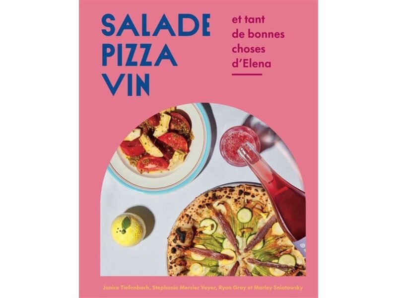 ko éditions Salade, pizza, vin et tant de bonne choses d'Elena - Janice Tiefenbach, Stephanie Mercier Voyer, Ryan Gray, Marley Sniatowsky
