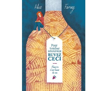 Pour tomber amoureux buvez ceci - Alice Feiring