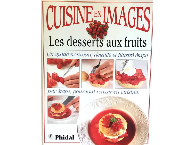 Phidal Livre d'occasion - Les desserts aux fruits. Cuisine en images - Anne Willian