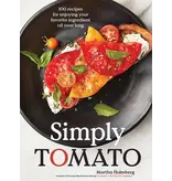 Artisan Simply Tomato 100 Recipes for Enjoying Your Favorite Ingredient All Year Long - Martha Holmberg