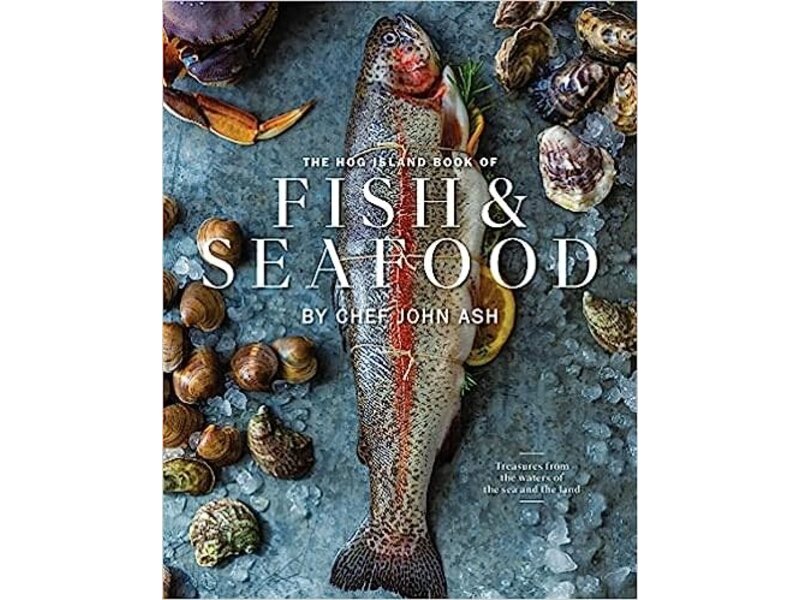 Abrams Books The Hog Island Book of Fish & Seafood: Culinary Treasures from Our Waters - John Ash, Ashley Lima