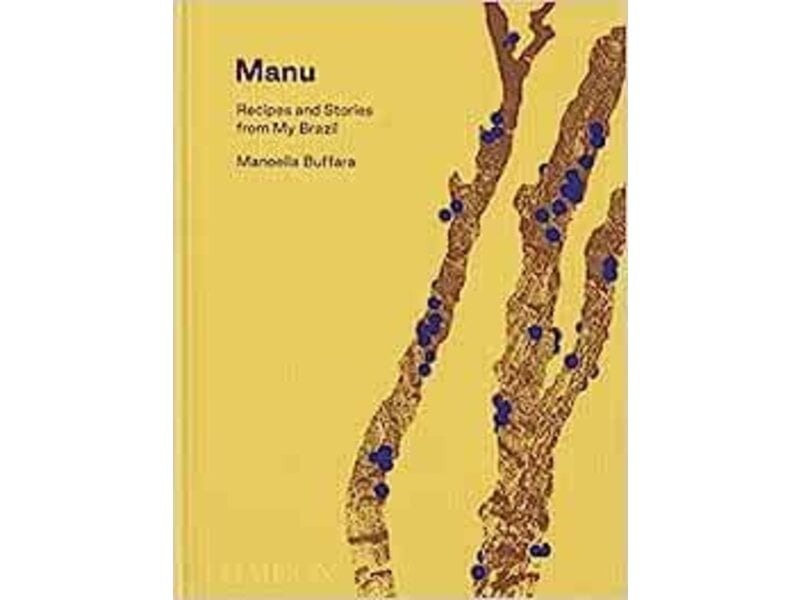 phaidon Manu: Recipes and Stories from My Brazil - Manoella Buffara