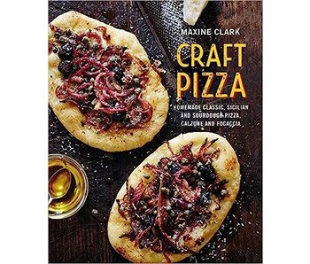Craft Pizza: Homemade classic, Sicilian and sourdough pizza, calzone and focaccia - Maxine Clark