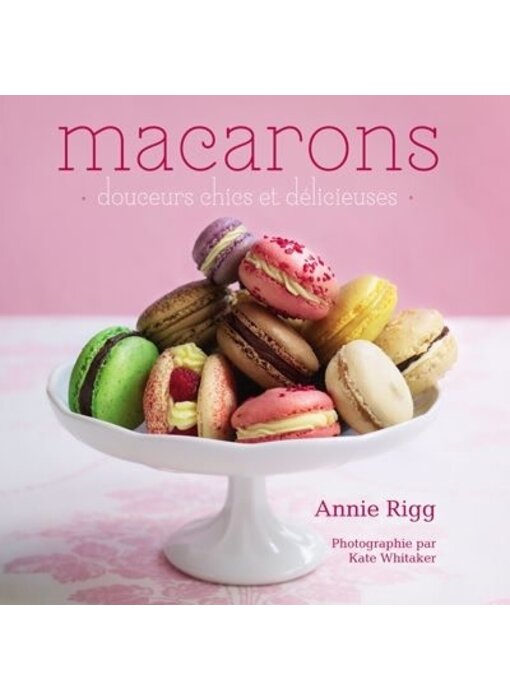 Livre d'occasion - Macarons - Douceurs chics et délicieuses - Annie Rigg