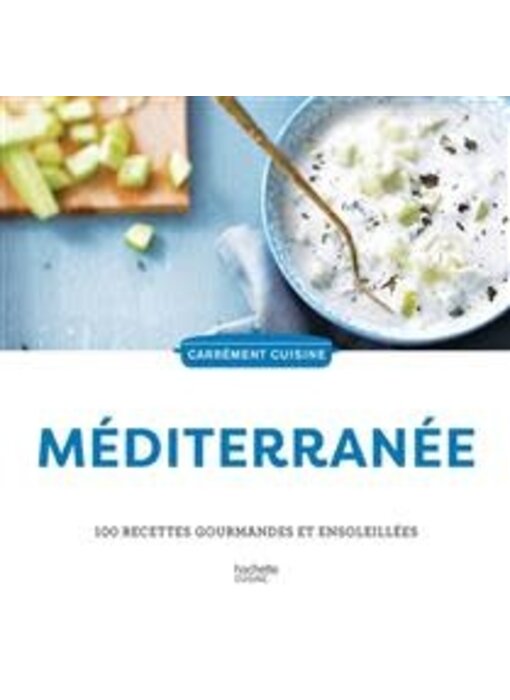 Méditerranée : 100 recettes gourmandes et ensoleillées - Collectif