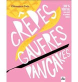 La Plage Crêpes, gaufres, pancakes : 100 % végétal sans oeufs ni produits laitiers - Clémence Catz