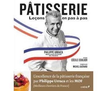 Pâtisserie Leçons pas à pas - Philippe Urraca