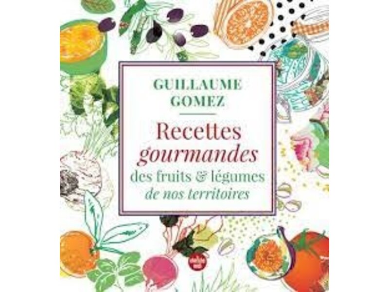 le cherche midi Recettes gourmandes des fruits et légumes de nos territoires - GOMEZ GUILLAUME