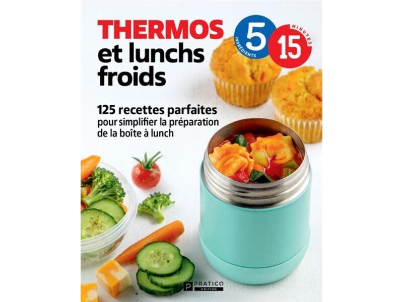 Pratico édition Thermos et lunchs froids : 125 recettes parfaites pour simplifier la préparation de la boîte à lunch