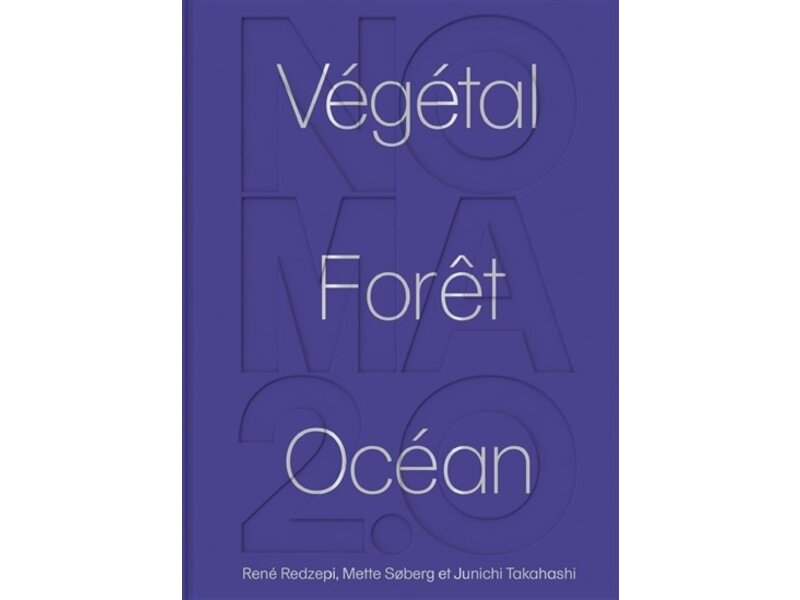 Éditions du Chêne Noma 2.0 : Légumes, forêt, océan - René Redzepi , Mette Soberg , Junichi Takahashi