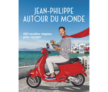 Jean-Philippe autour du monde. 100 recettes véganes pour voyager -  Jean-Philippe Cyr