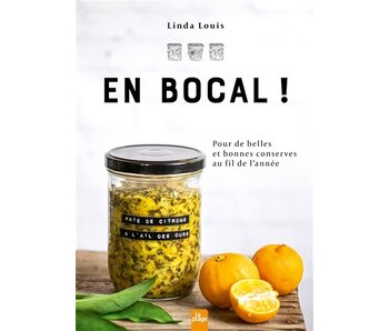 En bocal ! : pour de belles et bonnes conserves au fil de l'année - Linda Louis