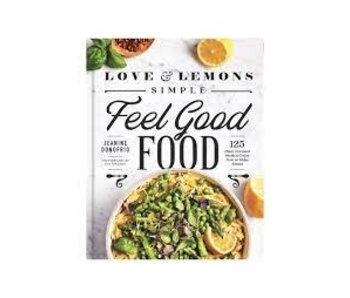 Love and Lemons: Simple Feel Good Food  - Jeanine Donofrio