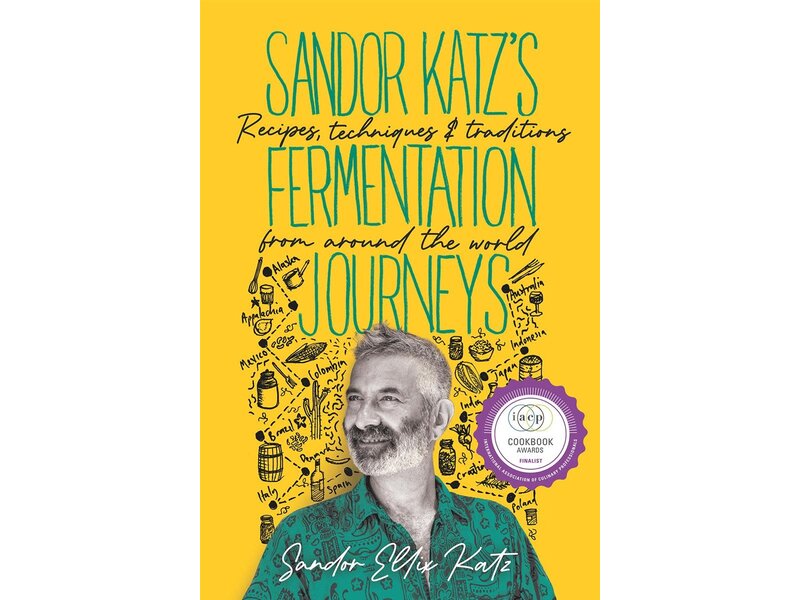 Chealsea Green Publishing Sandor Katz's Fermentation Journeys Recipes, Techniques, and Traditions from around the World - Sandor Ellix Katz
