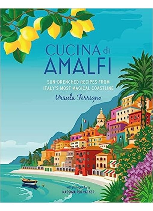 Cucina di Amalfi: Sun-drenched recipes from Southern Italy's most magical coastline - Ursula Ferrigno