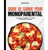 Pratico édition Guide de survie pour monoparental : 70 recettes infaillibles sur la table en moins de 40 minutes - Martin Goyette