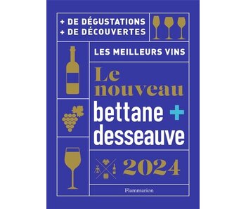 Le nouveau Bettane + Desseauve 2024 : les meilleurs vins - Michel Bettane , Thierry Desseauve