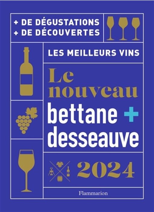 Le nouveau Bettane + Desseauve 2024 : les meilleurs vins - Michel Bettane , Thierry Desseauve