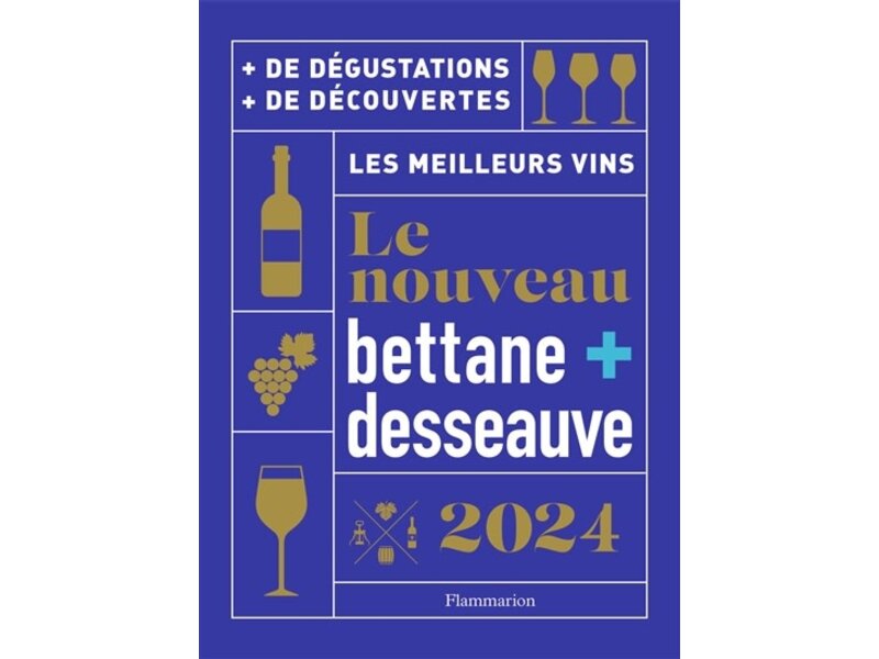 Flammarion Le nouveau Bettane + Desseauve 2024 : les meilleurs vins - Michel Bettane , Thierry Desseauve