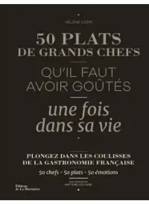 50 plats de grands chefs qu'il faut avoir goûtés une fois dans sa vie - Hélène Luzin Bouthillier