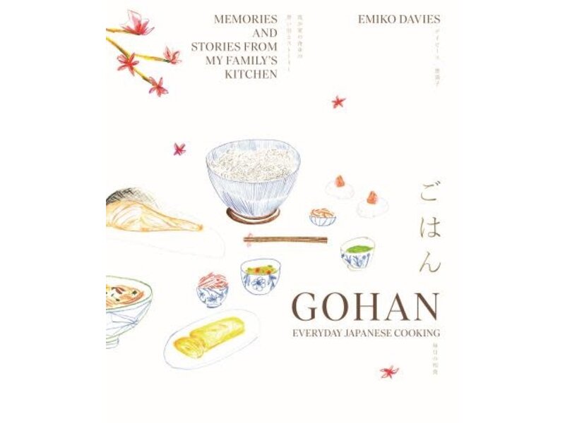 Rizzoli Gohan: Everyday Japanese Cooking Memories and Stories from My Family's Kitchen - Emiko Davies