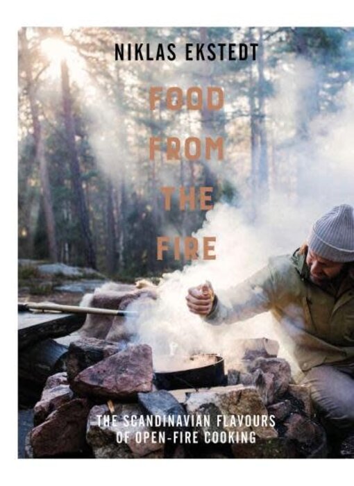 Food from the Fire: The Scandinavian Flavours of Open-fire Cooking -Niklas Ekstedt