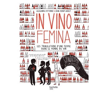 In vino femina : les tribulations d'une femme dans le monde du vin - Alessandra Fottorino