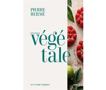 La pâtisserie végétale de Pierre Hermé - Pierre Hermé