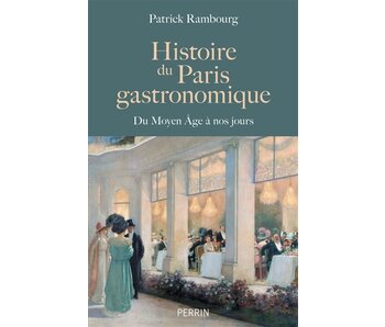 Histoire du Paris gastronomique - Patrick Rambourg