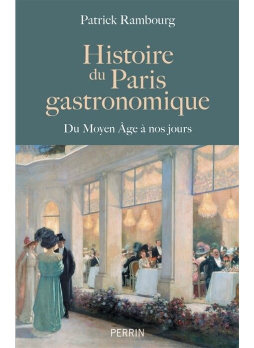 Histoire du Paris gastronomique - Patrick Rambourg