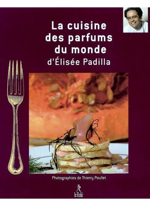 Livre d'occasion - Saveurs et parfums du monde : la cuisine d'Elisée Padilla