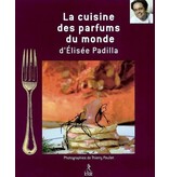 Livre d'occasion - Saveurs et parfums du monde : la cuisine d'Elisée Padilla