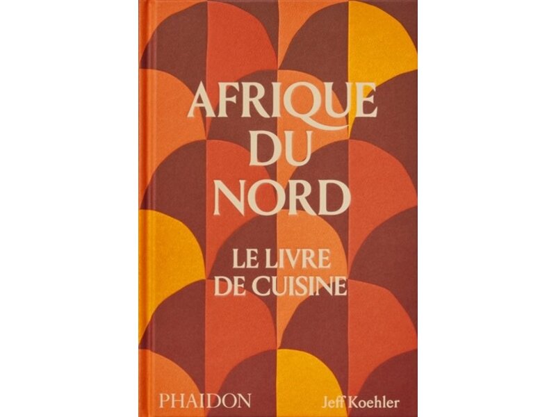 phaidon Afrique du Nord : le livre de cuisine - Jeff Koehler