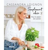 Pratico édition Simplement chic 3 : pour le plaisir de cuisiner - Cassandra Loignon