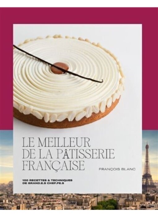 Le meilleur de la pâtisserie française - François Blanc