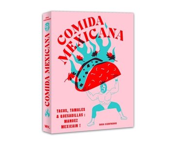 Comida mexicana tacos, tamales & quesadillas : mangez mexicain ! - Rosa Cienfuegos