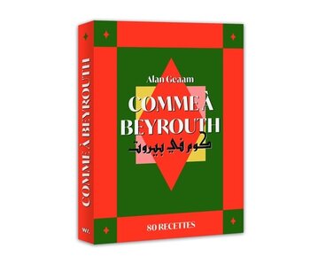 Comme à Beyrouth : 80 recettes - Alan Geaam